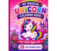 Welcome to My Unicorn Coloring Book: Magical Unicorn Coloring Book for Kids Ages 4-8 | Cute Unicorns, Rainbows, Castles, Positive Quotes & Fun Coloring Pages