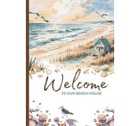 Welcome To Our Beach House: Thank you for sharing your story in our little corner by the sea: Beach House Guest Book for Airbnb & Vacation Rentals ... Page, 102 Pages for Guests to Share Memories