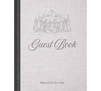 Welcome to Our Cabin Guest Book: Guest Sign-In Book for Vacation Rentals, Airbnb Hosts, and Cabin Visitors to Share Memories, Messages, and Travel Experiences