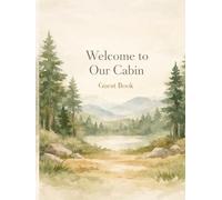 Welcome to Our Cabin Guest Book: Memories, Messages & Moments from Your Stay - For Vacation Homes, Airbnb, Short-Term Rentals & Forest Retreats