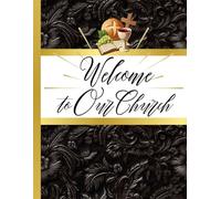 Welcome to Our Church: Keep Track of Your Church Visitors With Elegant Christian Guest Book