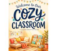 Welcome to Our Cozy Classroom: A Classroom Community Picture Book for Back-to-School, Friendship, and Belonging (The Cozy Classroom Community Series)