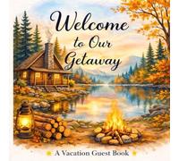 Welcome to Our Getaway: A Simple Memory Book for Guests to Share Their Stay and Favorite Moments