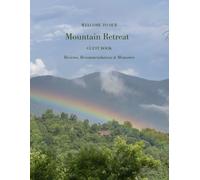 Welcome to Our Mountain Retreat Guest Book: Reviews, Recommendations & Memories for Mountain Cabins & Vacation Homes (Shoreline Travel Collection)