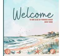 Welcome to Our Slice of Paradise Beach Guest Book: Beach Guest Book for Visitors to Share Memories, Travel Tips & Favorite Spots | Paperback size 8.25x8.25 inches, 102 pages