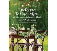 Welcome to Our Table - Ménière's Low-Sodium Cookbook: The Art of Flavour