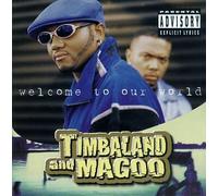 Welcome to Our World by Timbaland & Magoo (1997-11-11)