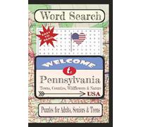 Welcome to Pennsylvania Towns, Counties, Wildflowers & Nature Word Search Puzzle Book: Word searches with easy-to-read print about United States ... Towns & Culture Word Search Puzzle Books)