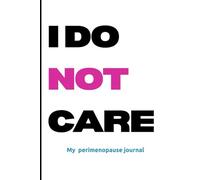 Welcome to perimenopause journal I do NOT care: Self care notebook with funny notes for women over 40