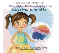 Welcome to Petsville Stories of Pets and the Humans They Help and Love: Lizzy's New School of Fish