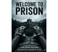 Welcome To Prison: A Ten Phase Trip to Hell
