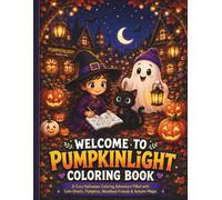 Welcome To PumpkinLight Coloring Book: Cute and Cozy Halloween Coloring Pages Filled with Ghosts, Pumpkins, Witches & Woodland Friends