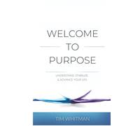 Welcome to Purpose: Understand, Stabilize, and Advance Your Life