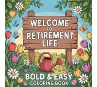 Welcome To Retirement Life: Bold & Easy Coloring Book for Relaxation, Fun, and Happy Carefree Days