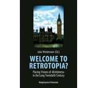 Welcome to Retrotopia?: Placing Visions of ¿Britishness¿ in the Long Twentieth Century: 10