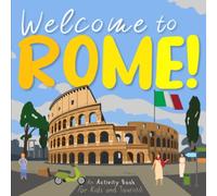 Welcome to Rome!: An Activity Book for Kids and Tourists! (Welcome to... Series)