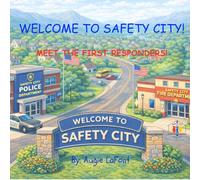Welcome to Safety City!: Meet the First Responders (Safety City Learning)