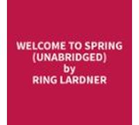 Welcome To Spring (unabridged) (audiolibro)