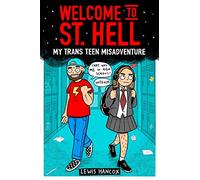 Welcome to St Hell: My trans teen misadventure: a remarkable graphic memoir about being a trans teen