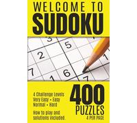 Welcome To Sudoku - 400 Puzzles for beginners or experienced puzzlers: A Fun and Relaxing Puzzle Book for All Skill Levels - from Very Easy, Easy, Normal, and Hard