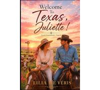 Welcome to Texas, Juliette !: Une romance feel good entre une Française et un cow-boy Texan (Escales sentimentales - roman feel good)