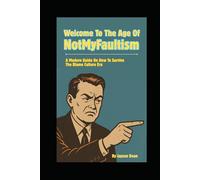 Welcome To The Age Of NotMyFaultism: A Modern Guide On How To Survive The Blame Culture Era