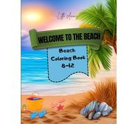 Welcome to the Beach: Beach Adventures and Ocean Fun to Color for Kids Ages 8-12