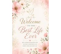 Welcome To The Best Life Ever: A Meaningful JW Baptism Gift for Jehovah’s Witnesses, Women Pioneers - A Beautiful Journal to Celebrate Your Spiritual Milestone