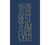 Welcome To The Best Team Ever: 6 x 9 Blank Lined Notebook Journal Navy - Funny Saying Sarcastic Work Gag Gift for Office Coworkers, Colleagues, Employees, Adults, Boss