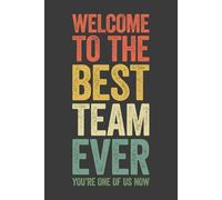 Welcome To The Best Team Ever: 6 x 9 Blank Lined Notebook Journal Vintage - Funny Saying Sarcastic Work Gag Gift for Office Coworkers, Employees, Adults, Boss