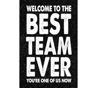 Welcome To The Best Team Ever. You're One Of Us Now: 6x9 Office Journal Notebook - 100+ Blank Lined Pages with Sarcastic Quotes Sayings | Funny Gag Gift for Coworkers, Boss, or Employees