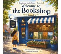 Welcome to the Bookshop: A Story about finding Wonder in the Pages of a Book (Stories on Main Street)