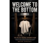 Welcome to the Bottom: The College Baseball Readiness Guide