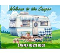 Welcome to the Camper: Guest Book Visitor Sign-In Logbook for RVs, Campers, Travel Trailers, and Vacation Rentals | A Fun and Friendly Way for Guests to Share Memories