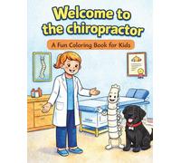 Welcome to the Chiropractor: A Fun Coloring Book for Kids