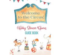 Welcome to the Circus! Baby Shower Games: Guide Book