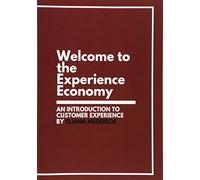 Welcome To The Experience Economy: An Introduction To Customer Experience By Eliana Medeiros