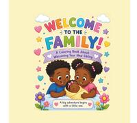 Welcome to the Family: A Loving Coloring Book for Brothers, Sisters, and New Babies