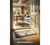 Welcome To The Family: An Orientation To Life With God
