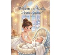 Welcome to the Family, Prince Spencer! A Royal Big Sister Story