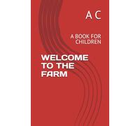 WELCOME TO THE FARM: A BOOK FOR CHILDREN