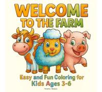 Welcome to the Farm: Easy and Fun Coloring for Kids Ages 3-6 | Big Bold Shapes for Little Hands | Simple Animal-Themed Pages | Early Learning Through Creativity | Toddler and Preschool Activity Book