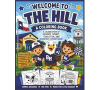 Welcome to The Hill: A Coloring Book Full of School Spirit, Texas Fun, and Everyday Adventures for the Littlest Eagles