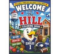Welcome to The Hill Coloring Book: A Small-Town Adventure Filled with School Spirit, Friday Night Lights, and Community Fun for Older Eagles