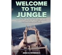 Welcome To The Jungle: A Sailor's Memoir Of Service Aboard The USS Fresno (LST-1182)