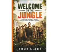 WELCOME TO THE JUNGLE: An Unofficial Companion to the Story, Characters, Themes, and Cinematic Experience