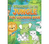 Welcome to the Jungle Fun Coloring Book: Cute Jungle Animals Coloring Adventure for Kids Ages 3-8 | Learn, Color, and Have Fun