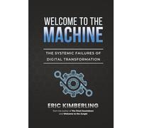 Welcome to the Machine: The Systemic Failures of Digital Transformation