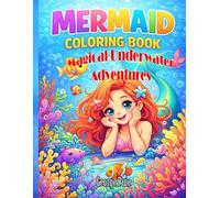 Welcome To The Magical World Of Mermaids: Magical Underwater Adventures - 39 Cute Mermaid Coloring Pages for Kids