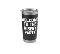 Welcome To The Misery Party - Camiseta divertida sarcástica Vaso térmico de acero inoxidable de doble pared